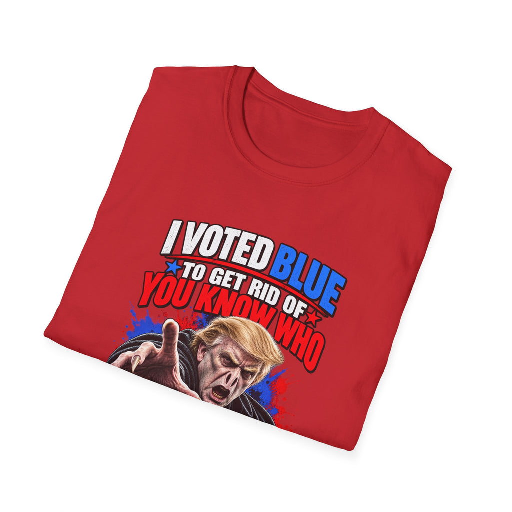 T-Shirt — "I Voted Blue to Get Rid of You Know Who" Political Satire Tee (Anti-Trump)