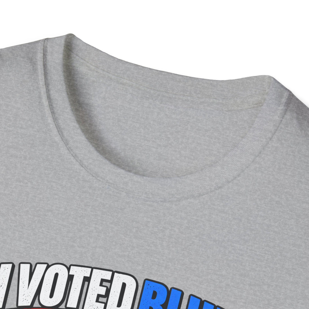 T-Shirt — "I Voted Blue to Get Rid of You Know Who" Political Satire Tee (Anti-Trump)