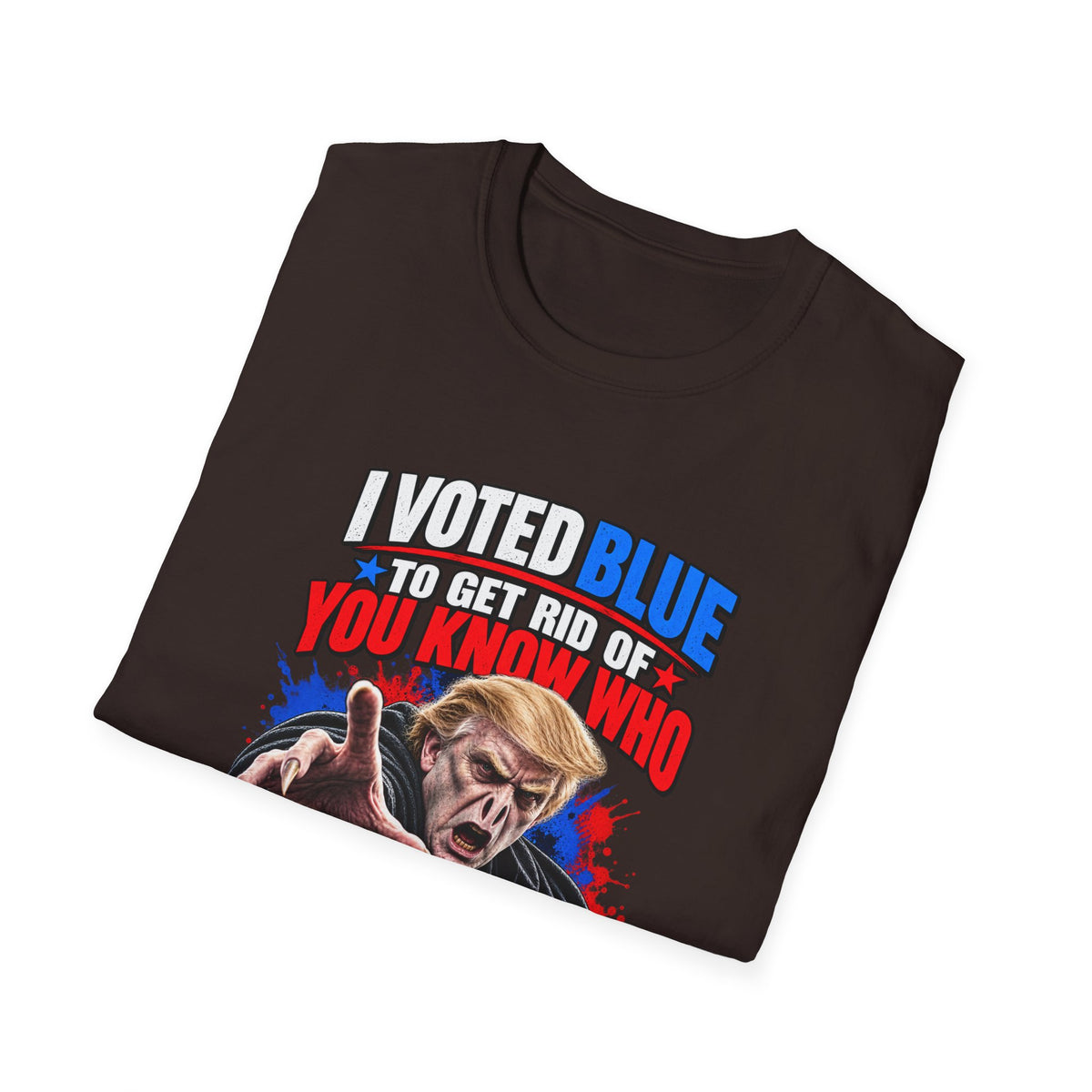 T-Shirt — "I Voted Blue to Get Rid of You Know Who" Political Satire Tee (Anti-Trump)