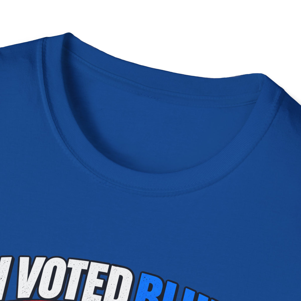 T-Shirt — "I Voted Blue to Get Rid of You Know Who" Political Satire Tee (Anti-Trump)