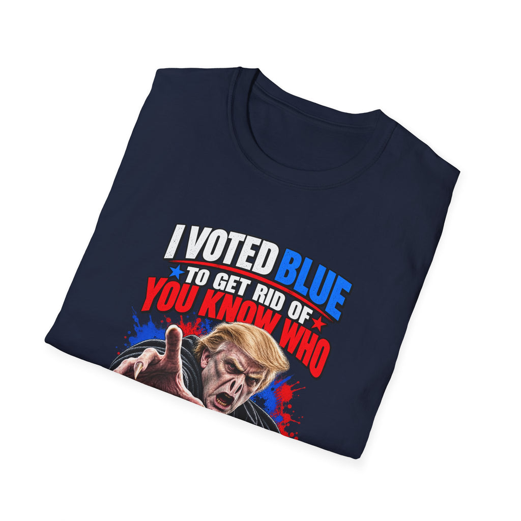 T-Shirt — "I Voted Blue to Get Rid of You Know Who" Political Satire Tee (Anti-Trump)