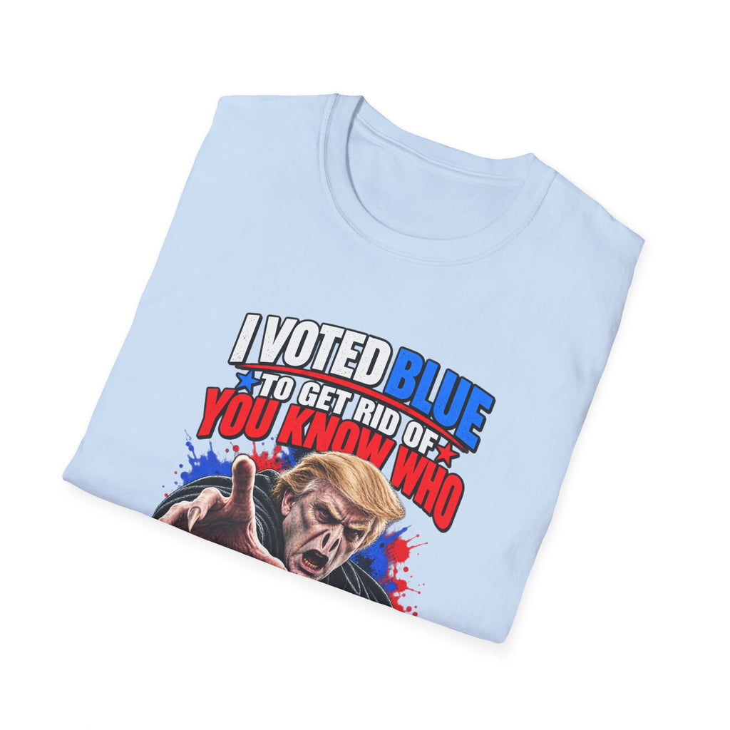 T-Shirt — "I Voted Blue to Get Rid of You Know Who" Political Satire Tee (Anti-Trump)