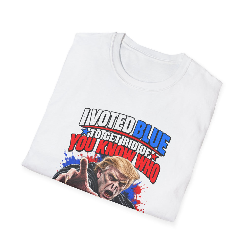T-Shirt — "I Voted Blue to Get Rid of You Know Who" Political Satire Tee (Anti-Trump)